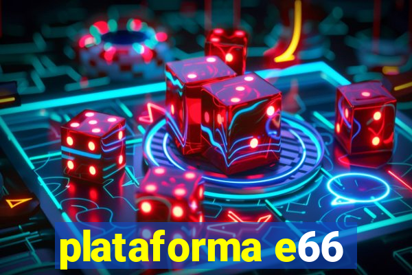 plataforma e66